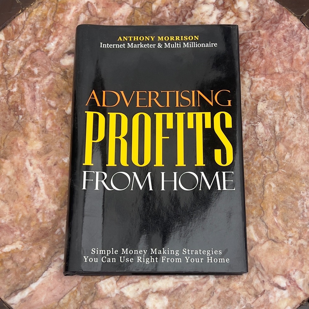 Advertising Profits From Home Anthony Morrison Hardcover 2009 First Printing